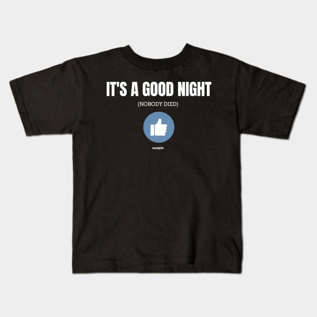 Road House: It's a Good Night (Nobody Died) Kids T-Shirt by Woodpile